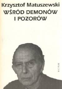 Wśród Demonów i Pozorów. Monomania Pierre'a Klossowskiego - Krzysztof Matuszewski