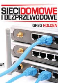 Sieci domowe i bezprzewodowe - Holden Greg