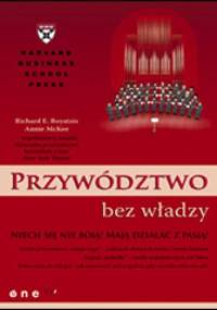 Przywództwo bez władzy - Richard E. Boyatzis, Annie McKee