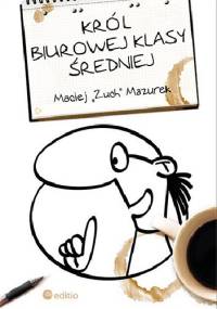 Król biurowej klasy średniej - Maciej Mazurek