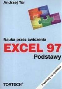 Nauka przez ćwiczenia - Excel 97 podstawy - Andrzej Tor