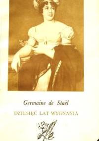 Dziesięć lat wygnania - Anne-Louise Germaine Staël-Holstein
