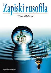 Zapiski rusofila - Wiesław Kuźmicz