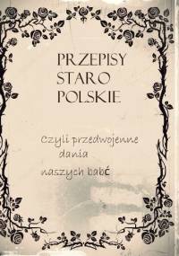 Przepisy staropolskie - Danusia Pisarska