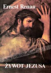 Żywot Jezusa - Ernest Renan
