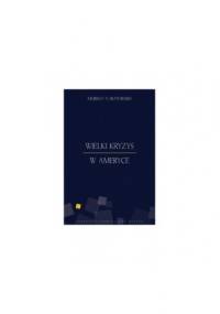 Wielki Kryzys w Ameryce - Murray Newton Rothbard