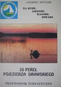 26 pereł Pojezierza Drawskiego. Przewodnik turystyczny - Andrzej Sztyler