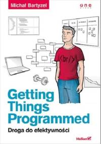 Getting Things Programmed. Droga do efektywności - Michał Bartyzel