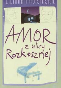 Amor z ulicy Rozkosznej - Liliana Fabisińska