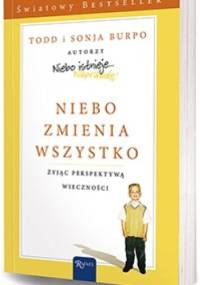 Niebo zmienia wszystko. Żyjąc perspektywą wieczności - Todd Burpo, Sonia Burpo