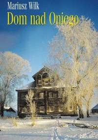 Dom nad Oniego - Mariusz Wilk