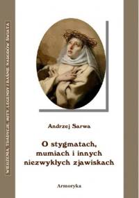 O stygmatach, mumiach i innych niezwykłych zjawiskach - Andrzej Juliusz Sarwa