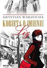 Kobieta o imieniu Liz - Krystian Warzocha