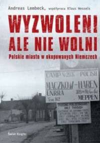 Wyzwoleni, ale nie wolni - Andreas Lembeck