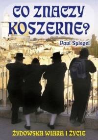 Co znaczy koszerne? Żydowska wiara i życie - Paul Spiegel