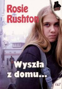 Wyszła z domu... - Rosie Rushton