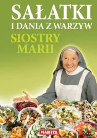 Sałatki i dania z warzyw siostry Marii - Maria Goretti Nowak