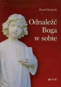 Odnaleźć Boga w sobie - Paweł Porębski