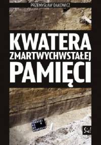 Kwatera zmartwychwstałej pamięci - Przemysław Dakowicz