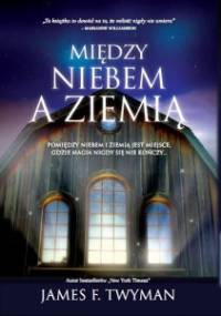 Między niebem a ziemią - James F. Twyman