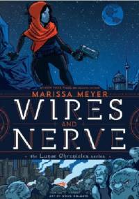 Wires and Nerve - Marissa Meyer