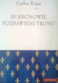 Burbonowie pozbawieni tronu - Carlos Rojas