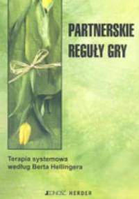 PARTNERSKIE REGUŁY GRY. Terapia systemowa według Berta Hellingera - Otto Brink