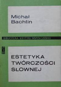 Estetyka twórczości słownej - Michaił Bachtin