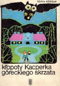 Kłopoty Kacperka góreckiego skrzata - Zofia Kossak-Szczucka