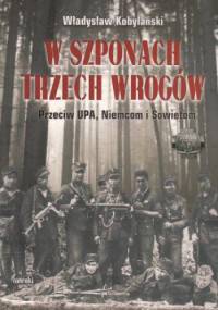 W SZPONACH TRZECH WROGÓW - Władysław Kobylański