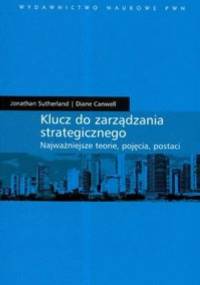 Klucz do zarządzania strategicznego - Jonathan Sutherland, Diane Canwell