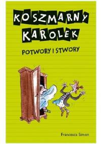 Koszmarny Karolek. Potwory i stwory - Francesca Simon