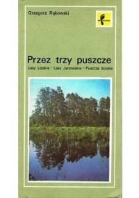 Przez trzy puszcze - Grzegorz Rąkowski