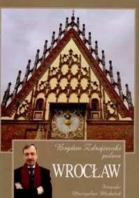 Bogdan Zdrojewski poleca. Wrocław - Mieczysław Michalak, Bogdan Zdrojewski