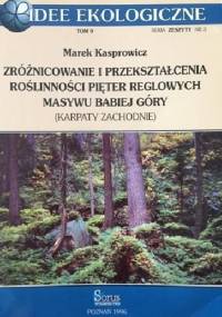 Zróżnicowanie i przekształcenia roślinności pięter reglowych masywu Babiej Góry (Karpaty Zachodnie) - Marek Kasprowicz