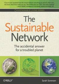 The Sustainable Network. The Accidental Answer for a Troubled Planet - Sorensen Sarah