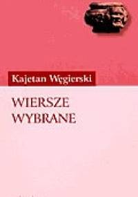 Wiersze wybrane - Tomasz Kajetan Węgierski