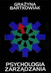 Psychologia zarządzania - Grażyna Bartkowiak