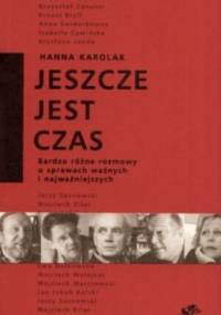 Jeszcze jest czas - Bardzo różne rozmowy o sprawach ważnych i najważniejszych - Hanna Karolak