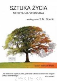 Sztuka życia medytacja Vipassana - Satya Narayan Goenka, William Hart
