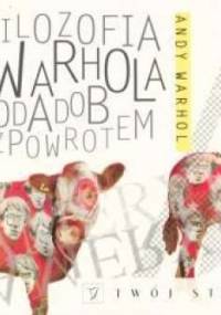 Filozofia Warhola od A do B i z powrotem - Andy Warhol