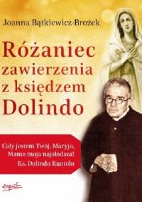 Różaniec zawierzenia z księdzem Dolindo - Joanna Bątkiewicz-Brożek