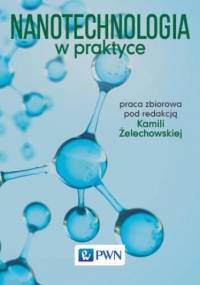 Nanotechnologia w praktyce - Żelechowska Kamila