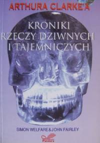 Arthura C. Clarke'a kroniki rzeczy dziwnych i tajemniczych - Simon Welfare, John Fairley