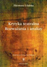Krytyka teatralna: Rozważania i analizy - Eleonora Udalska