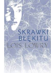 Skrawki błękitu - Lois Lowry
