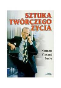 Sztuka twórczego życia - Norman Vincent Peale