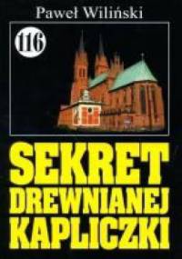 Sekret drewnianej kapliczki - Paweł Wiliński