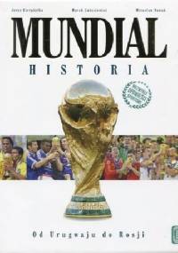 Mundial. Historia. Od Urugwaju do Rosji - praca zbiorowa