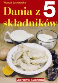 Dania z 5 składników - Wanda Jackowska